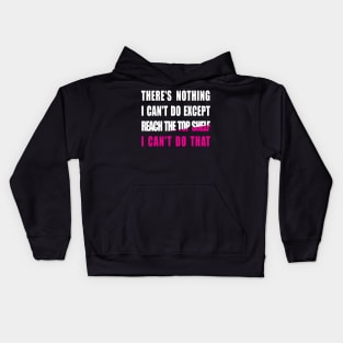 There's Nothing I Can't Do Except Reach The Top Shelf I Can't Do That Kids Hoodie
